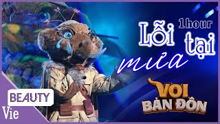 LỖI TẠI MƯA - 1 hour Live Stage | replay nhạc bật mood Voi Bản Đôn THE MASKED SINGER MÙA 2