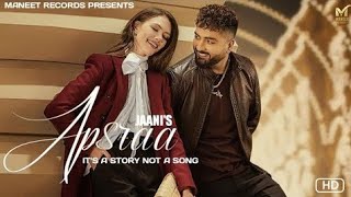 Apsraa : Jaani (Official Video) Jaani New Song | Ik Mili Mainu Apsraa | New Punjabi Song 2021