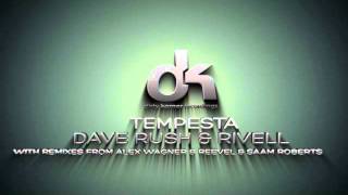 Tempesta - Dave Rush \u0026 Rivell inc Remixes From Alex Wagner \u0026 Reevel Also Saam Roberts