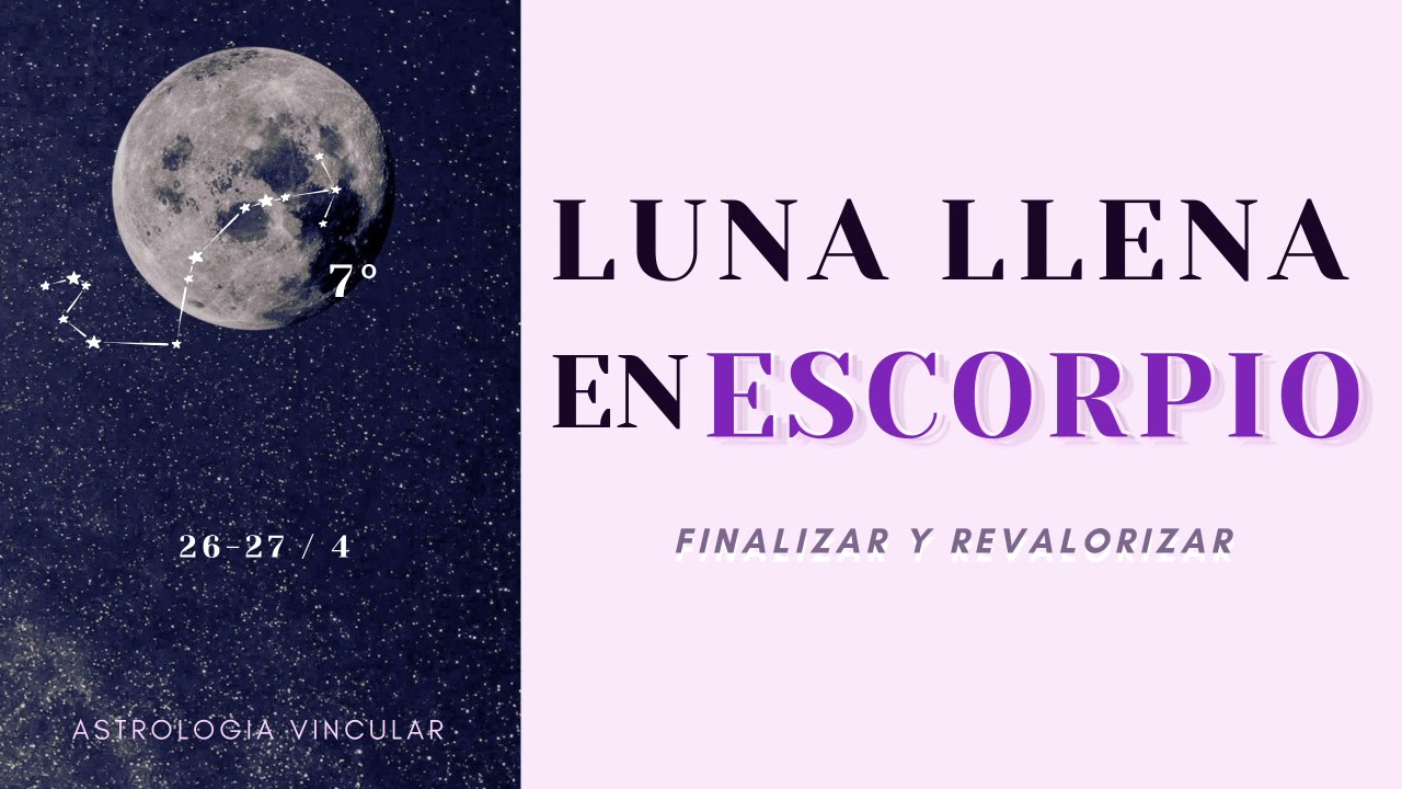 LUNA LLENA En ESCORPIO 🌕♏ 26/7-4-21 | FINALIZAR Y REVALORIZAR ...