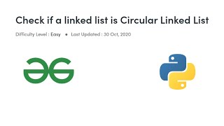 Check If Circular Linked List | GFG | Python |Love Babbar DSA Cracker Sheet