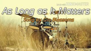 As Long As It Matters (lyrics) - Gin Blossoms