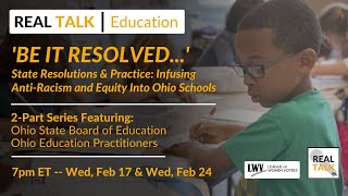 Real Talk: Equity & Anti-Racism In Ohio Schools Part 1  Feb 17, 2021