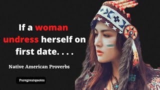 60 amazing native American proverbs and quotes that will change the way you think