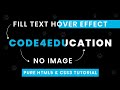Fill Text Hover Effects | CSS Animation Effects | CSS Hover Animation Tutorials | Code4Education