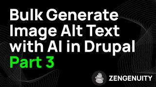 How to Bulk Generate Image Alt Text with AI in Drupal: Part 3
