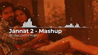 Jannat 2 Remix Mashup | Emraan Hashmi | Pritam | KK | Esha Gupta | Sonal Chauhan | Yasir Own's Music
