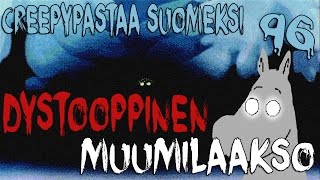 Creepypastaa Suomeksi #96 Uni Dystooppisesta Muumilaaksosta