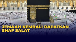 Pertama Kalinya Lagi! Jemaah Rapatkan Shaf Salat di Masjidil Haram Selama Pandemi