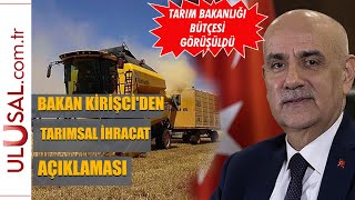 Bakan Kirişci'den tarımsal ihracat açıklaması