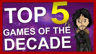 My Top 5 Games of the Decade (2010-2019)
