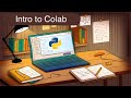 211 - Intro to Google Colab - Beginners' Python and Machine Learning