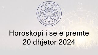 Horoskopi i se e premte 20 Dhjetor 2024