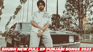 Shubh - Still Rollin (Full Album) | Shubh New Punjabi Songs 2023 | Shubh Full Album Jukebox 2023