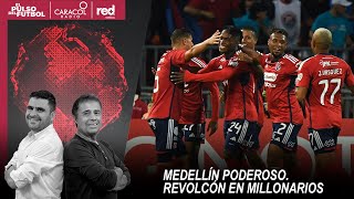 🔴 EL PULSO EN VIDEO - Medellín Poderoso. Revolcón en Millonarios