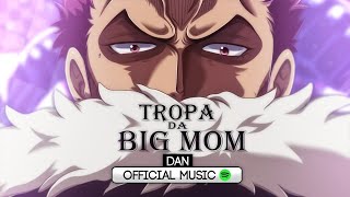 Dan - Tropa da Big Mom (ft.@SecondTime \u0026 @PeJota10)