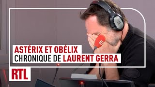 "Astérix et Obélix" : chronique de Laurent Gerra avec Guillaume Canet et Gilles Lellouche