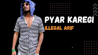 ILLEGAL ARIF - PYAR KAREGI (MUSIC VIDEO)