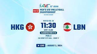 15th Asian Men's U18 Volleyball Championship/02AUG24/M#33 - Classification 9-16 Pool G (HKG vs LBN)