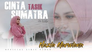 Nazia Marwiana Cinta Tasik Sumatra Lyric
