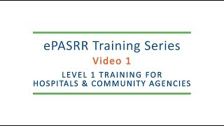 ePASRR Training Series  —  Video 1 — Level 1 Training for Hospitals \u0026 Community Agencies