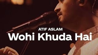 Coke Studio Season 12 | Wohi Khuda Hai | Atif Aslam.