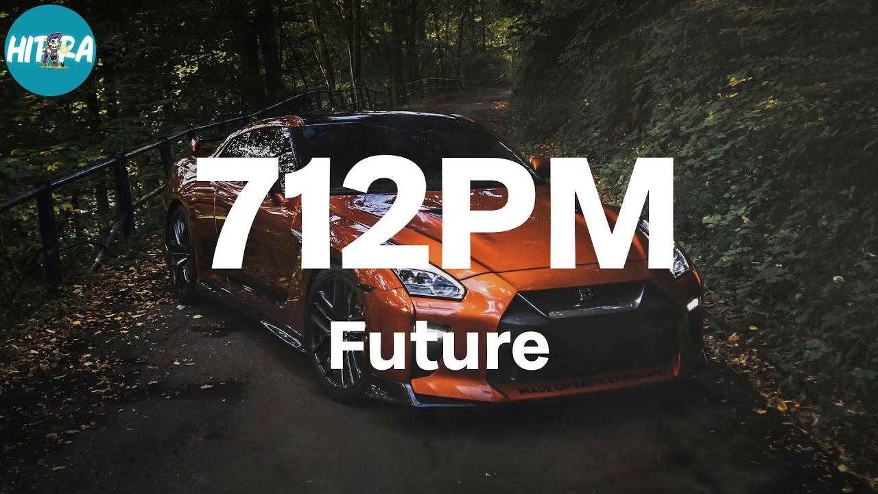 Future 712pm Lyric Video Youtube Music