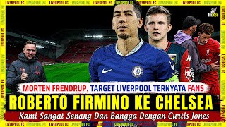 🚨 ROBERTO FIRMINO Ke Chelsea 🎯Target Morten Frendrup Fans Liverpool 🔴 Berita Liverpool Terbaru 2024