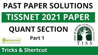 TISSNET PAST PAPER SOLUTIONS - TISS 2021 PAPER | QUANT SECTION | Shortcut \u0026 Tricks | PART 1