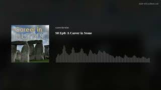 S8 Ep8: A Career in Stone