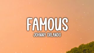 Johnny Orlando - Famous (Lyrics)