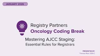 Mastering AJCC Staging - Oncology Coding Break (January 2026)
