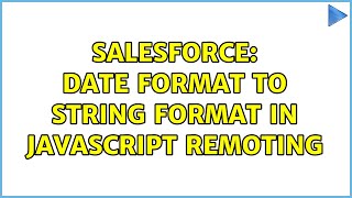 Salesforce: Date Format to String Format in JavaScript Remoting (3 Solutions!!)