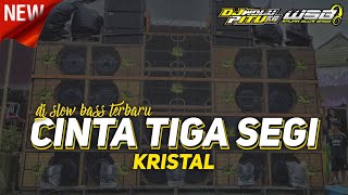 DJ CINTA TIGA SEGI - KRISTAL • MENGAPA INI SEMUA HARUS BERLAKU • DJ SLOW BASS TERBARU 2022
