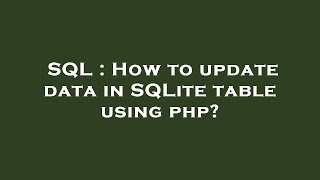 SQL : How to update data in SQLite table using php?