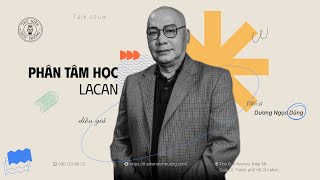 PHÂN TÂM HỌC LACAN | TS. DƯƠNG NGỌC DŨNG