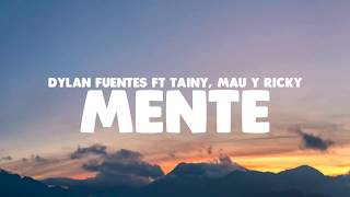 Mente - Dylan Fuentes ft Tainy, Mau y Ricky | LETRA