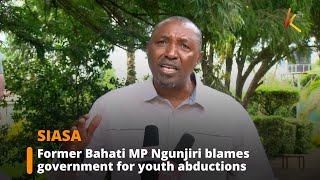 Former Bahati MP Kimani Ngunjiri accuses government of targeting youths in abduction wave