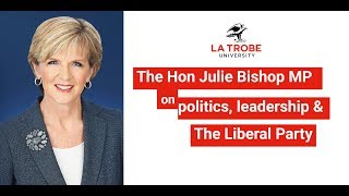 Bold Thinking - Hon Julie Bishop -politics,leadership \u0026 the Liberal party