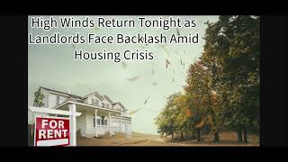 High Winds Return Tonight as Landlords Face Backlash For Price Gouging