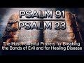 PSALMS 91 AND 23 The Most Powerful Prayers for Breaking the Bonds of Evil and for Healing Disease!