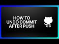 How To Undo GitHub After Push Tutorial