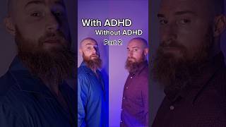 With ADHD / Without ADHD. Part 2 #adhd
