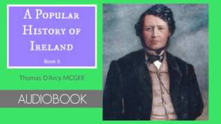 A Popular History of Ireland - Book 5 by Thomas D'Arcy McGee - Audiobook