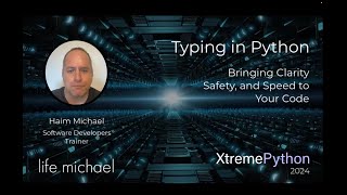 Typing in Python: Bringing Clarity, Safety, and Speed to Your Code | Haim Michael