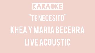 KHEA, Maria Becerra - Te Necesito (Karaoke acústico)