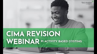 CIMA P1 Revision Webinar Activity Based Costing | First Intuition | Professional Education Providers