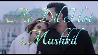 Ae Dil Hai Mushkil (Lyrics) | Arjit Singh | Ranbir Kapoor, Aishwarya Rai, Anushka Sharma