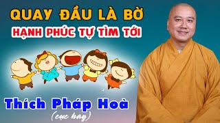 Biết sai hãy Quay Đầu Là Bờ kẻo quá muộn màng! - Vấn đáp hay Thích Pháp Hòa