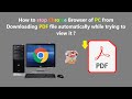 How to stop Chrome Browser of PC from Downloading PDF file automatically while trying to view it ?